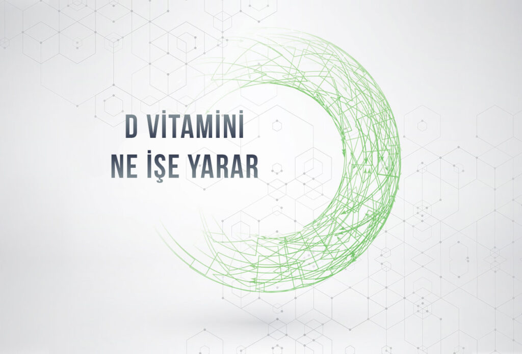 D vitamini ne işe yarar